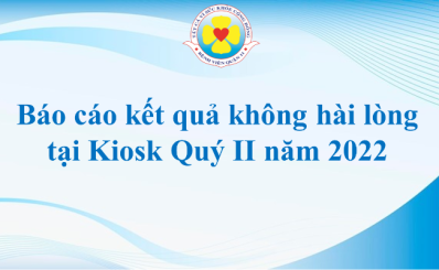 Báo cáo kết quả không hài lòng tại Kiosk Quý II năm 2022 tại Bệnh viện Quận 11